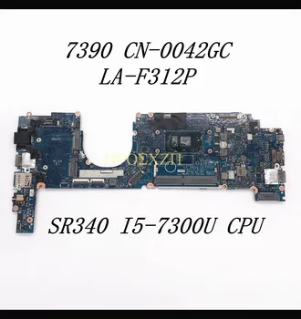 CN-0042GC 0042GC 042GC Wysokiej jakości płyta główna do laptopa DELL 7390 płyta główna LA-F312P z procesorem SR340 I5-7300U 100% działa dobrze